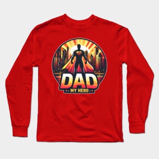 Dad is my hero Long Sleeve T-Shirt